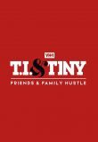 T.I. & Tiny: Friends & Family Hustle – Season 3